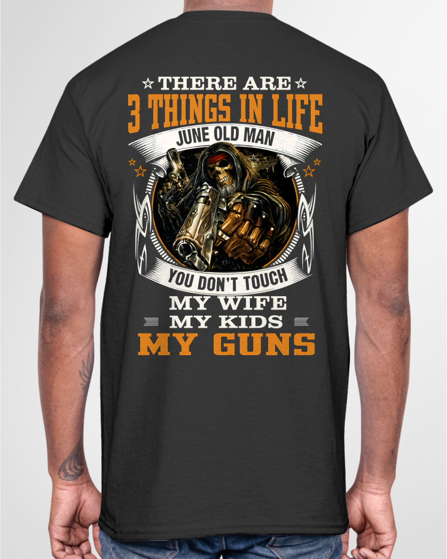 JUNE OLD MAN – THERE ARE 3 THINGS IN LIFE – T-SHIRT FOR MEN - MTNN06 (SKU2605-452-06)