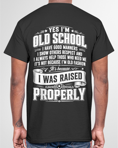 I WAS AISED PROPERLY – OLD SCHOOL WITH GOOD MANNERS – T-SHIRT FORR MEN - MTNN00 (SKU2605-453-00)