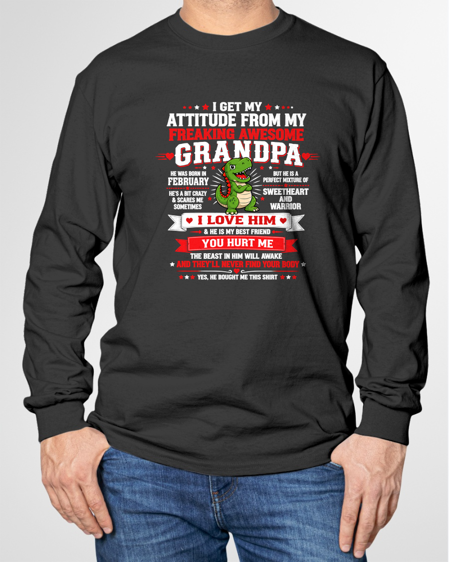 FEBRUARY – I GET MY ATTITUDE FROM MY FREAKING AWESOME GRANDPA – T-SHIRT FROM GRANDPA  - MTNN02 (SKU2609-41-02)