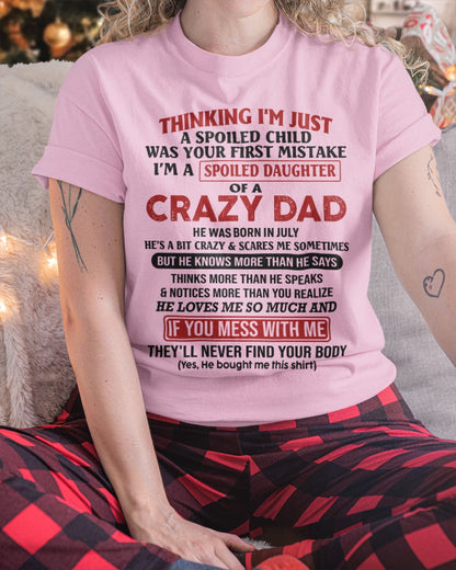 Spoiled Daughter of Crazy Dad - Perfect T-Shirt For Your Daughter From Dad MTNN07 (SKU-TDD-SPOLIED-07)