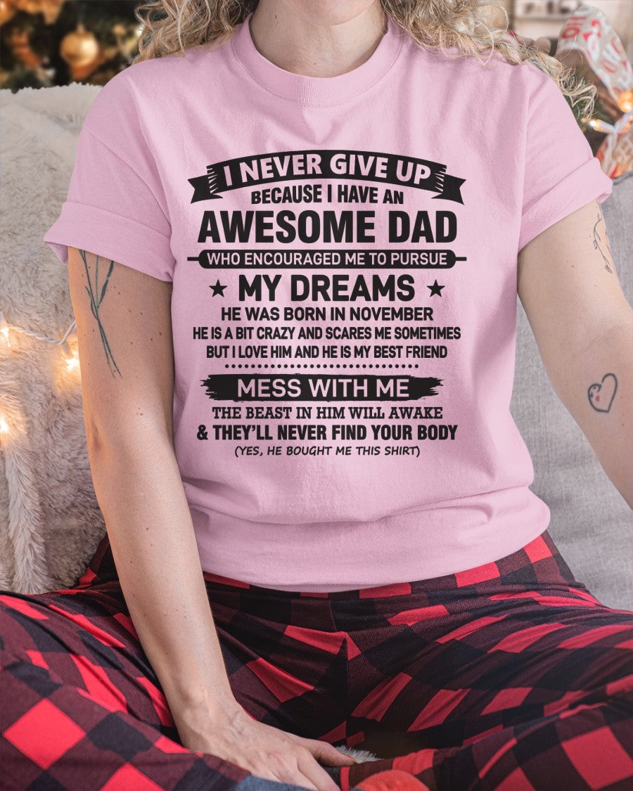 I NEVER GIVE UP BECAUSE I HAVE AN AWESOME DAD, HE WAS BORN IN NOVEMBER - SPECIAL EDITION FOR FATHER'S DAY - GIFT FROM DAD TO DAUGHTER BIRTHDAY MONTH T-SHIRT/HOODIE/SWEATSHIRT FOR GIRL/WOMAN  - HNDS11