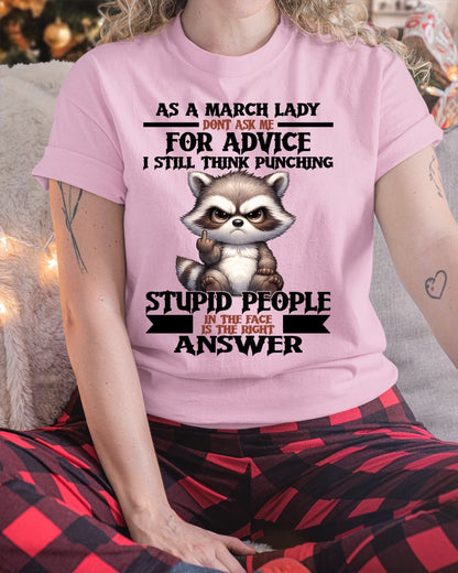 AS A MARCH LADY, DON'T ASK ME FOR ADVICE T-SHIRT/HOODIE/SWEATSHIRT FOR GIRL/WOMAN  - MTNN03