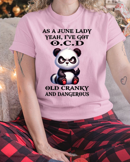 AS A JUNE LADY, YEAH I'VE GOT O.C.D OLD CRANKY AND DANGEROUS - FUNNY HUMOR BIRTHDAY MONTH T-SHIRT/HOODIE/SWEATSHIRT FOR GIRL/WOMAN  - MTNN06