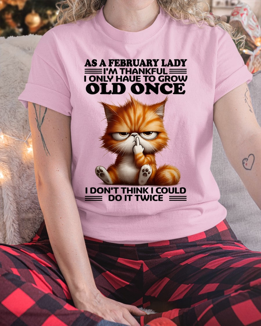 AS A FEBRUARY LADY, I DON'T THINK I COULD DO IT TWICE T-SHIRT/HOODIE/SWEATSHIRT FOR GIRL/WOMAN  - MTNN02