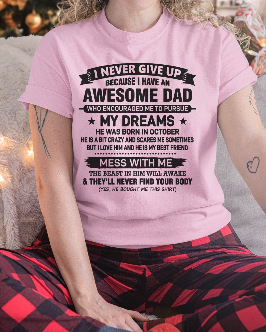I NEVER GIVE UP BECAUSE I HAVE AN AWESOME DAD, HE WAS BORN IN OCTOBER - SPECIAL EDITION FOR FATHER'S DAY - GIFT FROM DAD TO DAUGHTER BIRTHDAY MONTH T-SHIRT/HOODIE/SWEATSHIRT FOR GIRL/WOMAN  - HNDS10