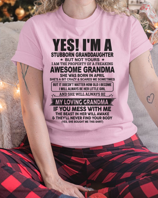 APRIL - YES! I'M A STUBBORN GRANDDAUGHTER T-Shirt – Birthday Gift From Grandma / Woman - HNDS04