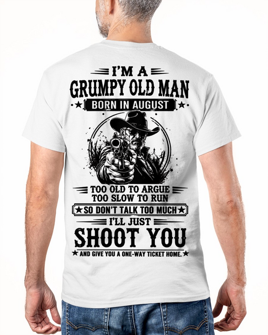 August – Too Old To Argue Too Slow To Run – Funny T-Shirt For Men - MTNN08 (SKU2605-157-08)
