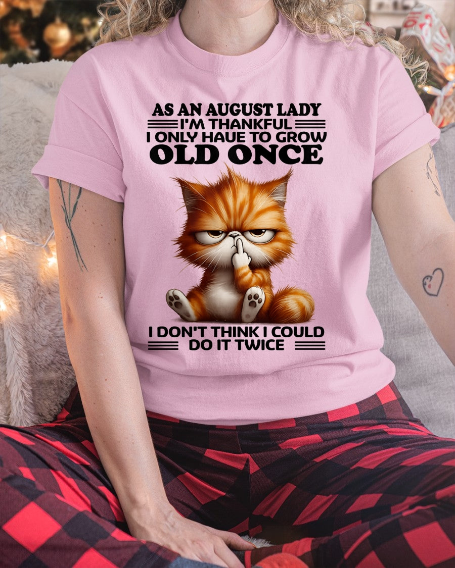 AS AN AUGUST LADY, I DON'T THINK I COULD DO IT TWICE T-SHIRT/HOODIE/SWEATSHIRT FOR GIRL/WOMAN  - MTNN08
