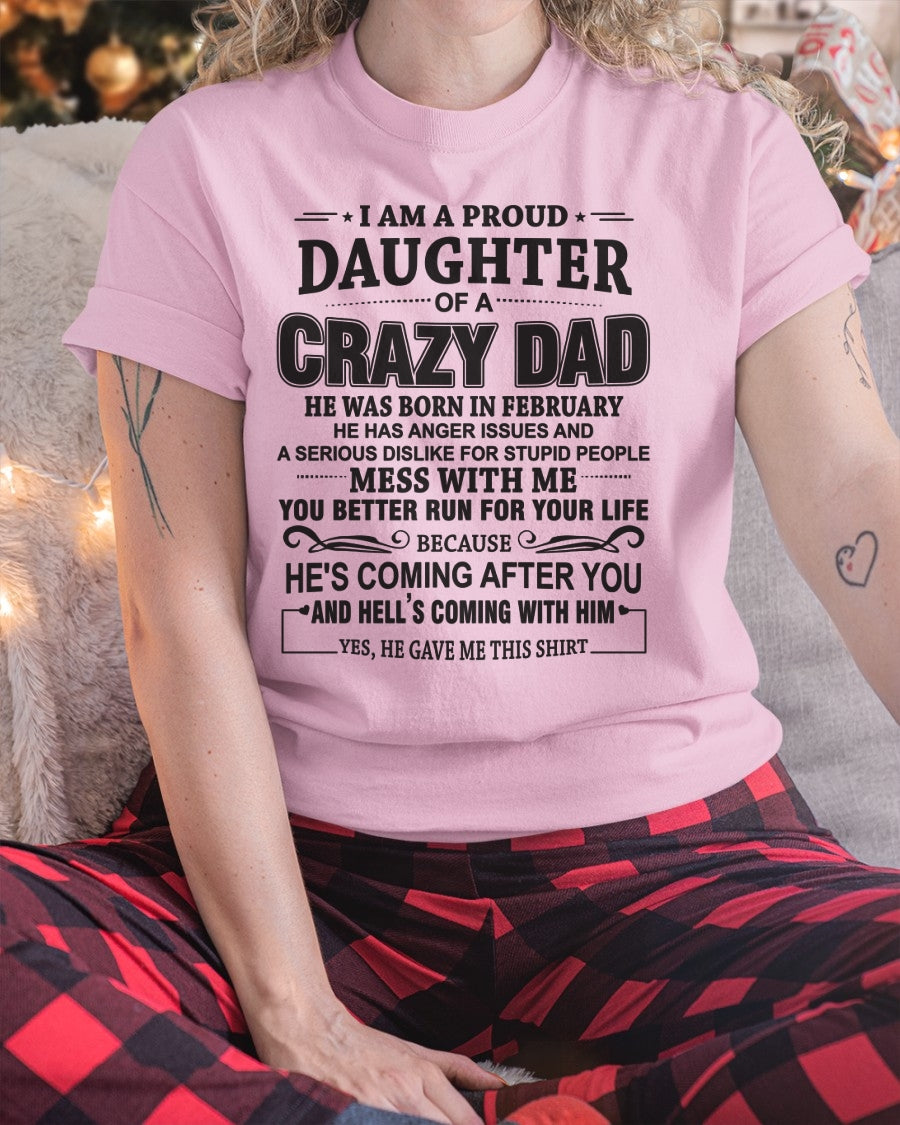 I'M A PROUD DAUGHTER OF A CRAZY DAD, HE WAS BORN IN FEBRUARY - SPECIAL EDITION FOR FATHER'S DAY - GIFT FROM DAD TO DAUGHTER BIRTHDAY MONTH T-SHIRT/HOODIE/SWEATSHIRT FOR GIRL/WOMAN  - HNDS02