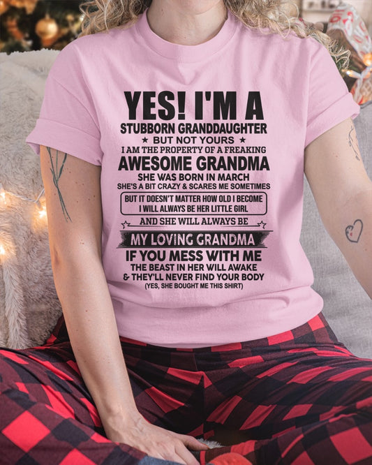 MARCH - YES! I'M A STUBBORN GRANDDAUGHTER T-Shirt – Birthday Gift From Grandma / Woman - HNDS03
