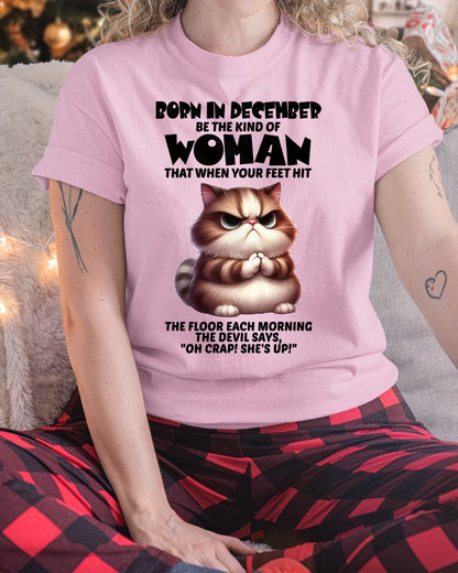 BORN IN DECEMBER, BE THE KIND OF WOMAN FUNNY HUMOR BIRTHDAY MONTH T-SHIRT/HOODIE/SWEATSHIRT FOR GIRL/WOMAN  - HNDS12
