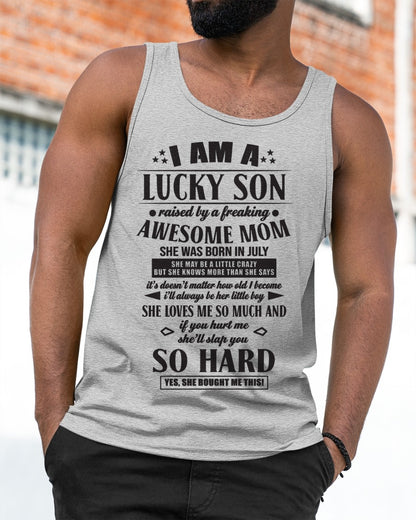I'M A LUCKY SON RAISED BY A FREAKING AWESOME MOM, SHE WAS BORN IN JULY - GIFT FROM MOM TO SON T-SHIRT/HOODIE/SWEATSHIRT - HNDS07