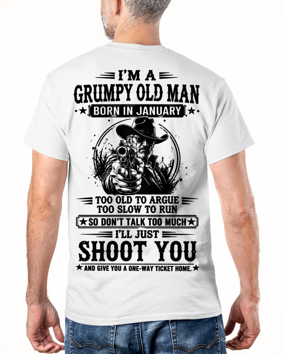 January – Too Old To Argue Too Slow To Run – Funny T-Shirt For Men - MTNN01 (SKU2605-157-01)