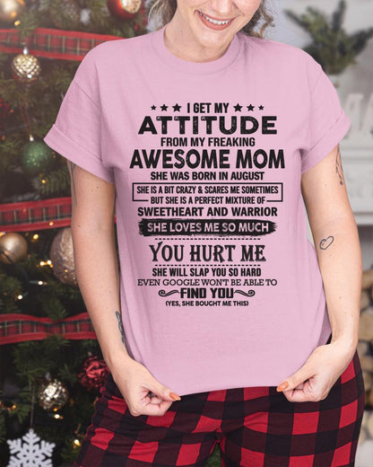 August - I Get My Attitude From My Freaking Awesome Mom - Perfect Gift For Son & Daughter From Mom - HNDS08 (SKU05-99-08)