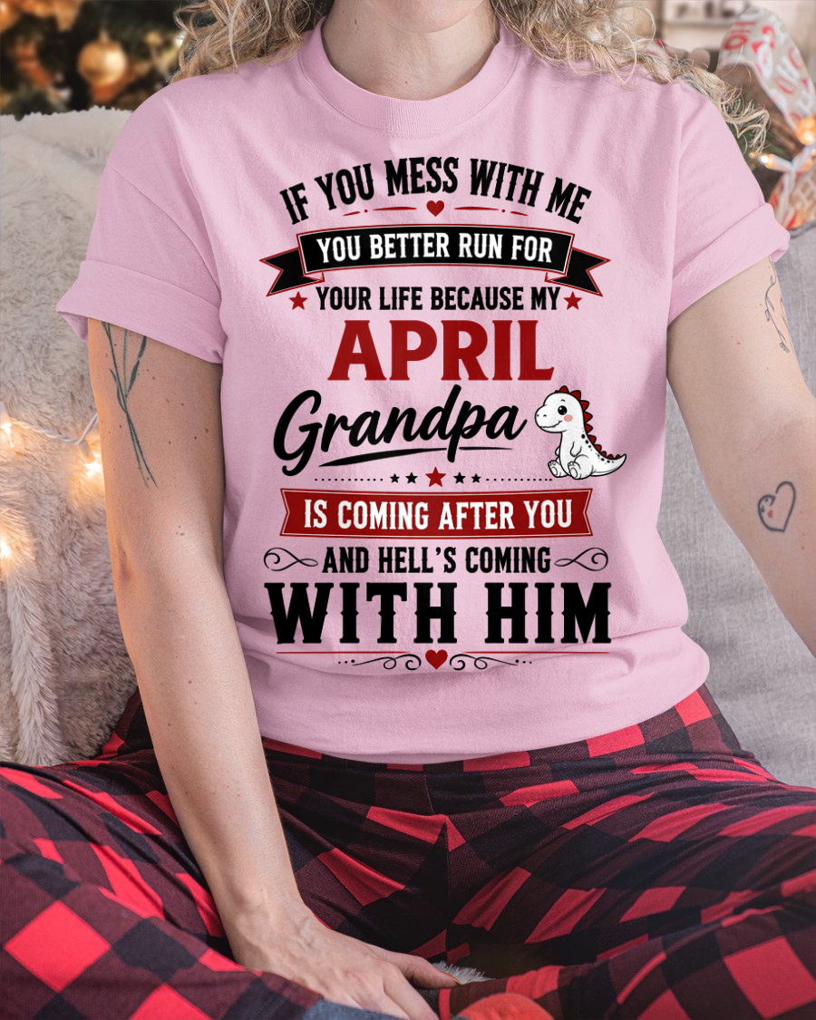 APRIL - IF YOU MESS WITH ME – GRANDPA IS COMING AFTER YOU - T-SHIRT FROM GRANDPA – MTNN04 (SKU2605-407-04)