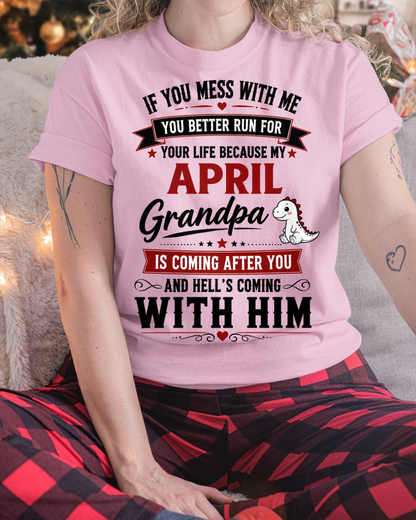 APRIL - IF YOU MESS WITH ME – GRANDPA IS COMING AFTER YOU - T-SHIRT FROM GRANDPA – MTNN04 (SKU2605-407-04)