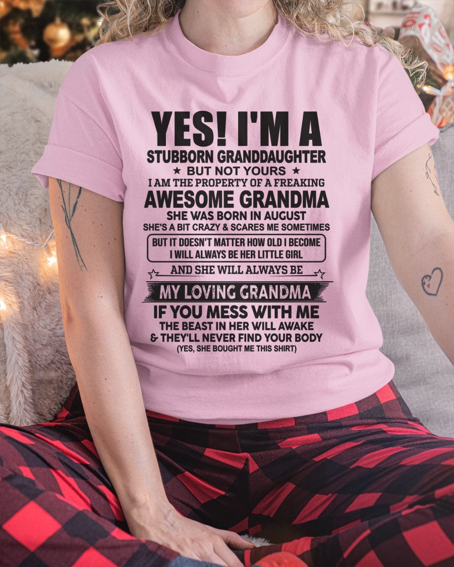 AUGUST- YES! I'M A STUBBORN GRANDDAUGHTER T-Shirt – Birthday Gift From Grandma / Woman - HNDS08