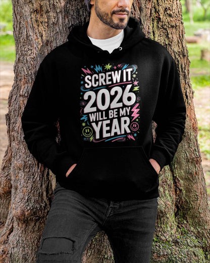 Screw It 2026 Will Be My Year - UNISEX T-SHIRT - MTNN00 (SKU2026-NEW-YEAR-08)