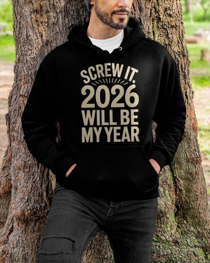 Screw It 2026 Will Be My Year - UNISEX T-SHIRT - MTNN00 (SKU2026-NEW-YEAR-04)