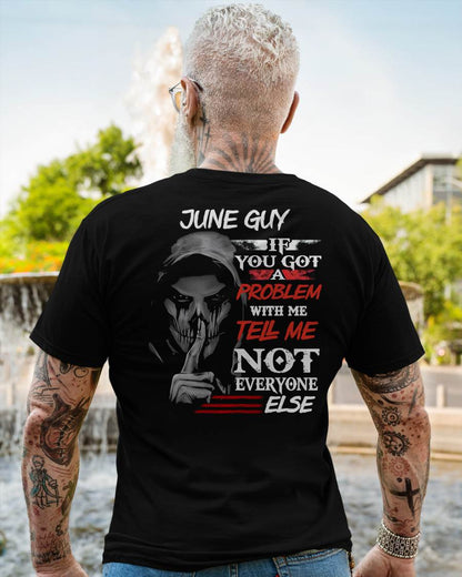 JUNE - IF YOU GOT A PROBLEM WITH ME - BIRTHDAY T-SHIRT FOR MEN - MTNN06 (SKU12-251-06)