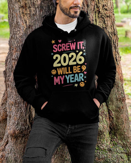 Screw It 2026 Will Be My Year - UNISEX T-SHIRT - MTNN00 (SKU2026-NEW-YEAR-09)