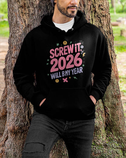 Screw It 2026 Will Be My Year - UNISEX T-SHIRT - MTNN00 (SKU2026-NEW-YEAR-07)