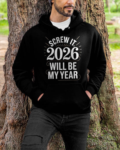 Screw It 2026 Will Be My Year - UNISEX T-SHIRT - MTNN00 (SKU2026-NEW-YEAR-03)