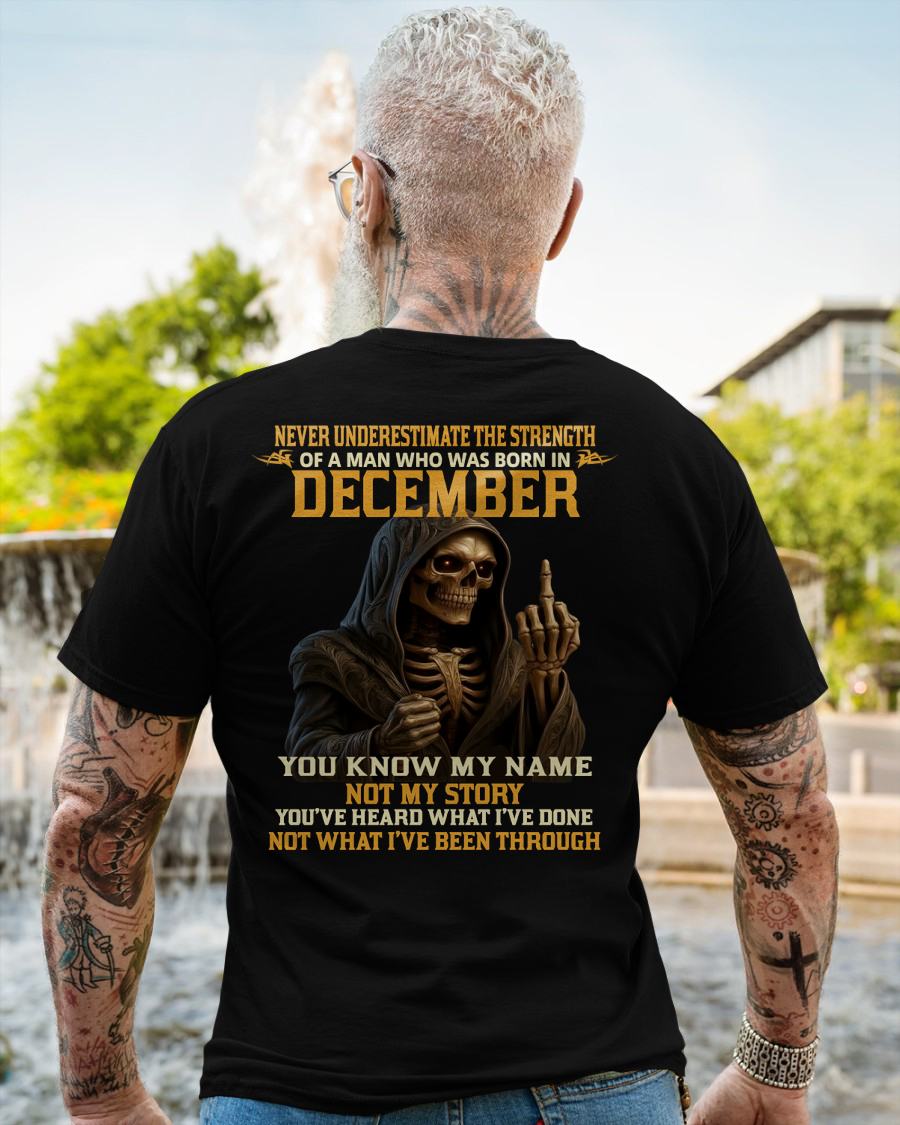 DECEMBER - NEVER UNDERESTIMATE - BIRTHDAY T-SHIRT FOR MEN - MTNN12 (SKU26T-01-06-12)