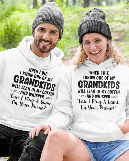 ONE OF MY GRANDKIDS WILL LEAN IN MY COFFIN AND WHISPER "CAN I PLAY A GAME ON YOUR PHONE?" - From grandma HNDS00