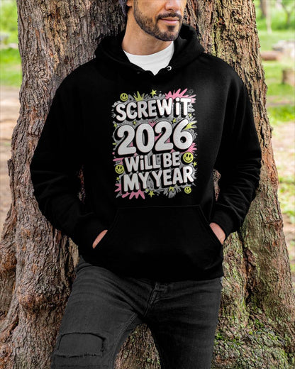 Screw It 2026 Will Be My Year - UNISEX T-SHIRT - MTNN00 (SKU2026-NEW-YEAR-11)