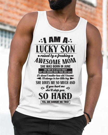 I'M A LUCKY SON RAISED BY A FREAKING AWESOME MOM, SHE WAS BORN IN JUNE - GIFT FROM MOM TO SON T-SHIRT/HOODIE/SWEATSHIRT - HNDS06