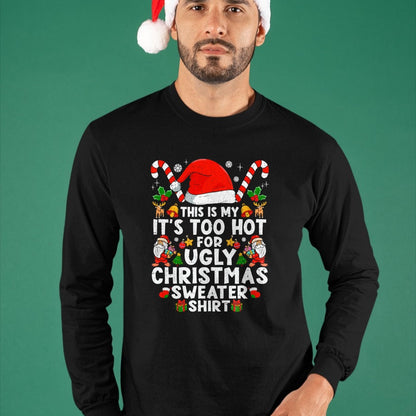 This Is My It's Too Hot For Ugly Christmas Sweaters T-Shirt - Christmas Unisex T-Shirt/Hoodie/Sweatshirt - HNDS00