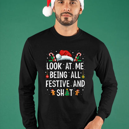 Look at Me Being All Festive and Shit Funny Christmas T-Shirt - Christmas Unisex T-Shirt/Hoodie/Sweatshirt - HNDS00
