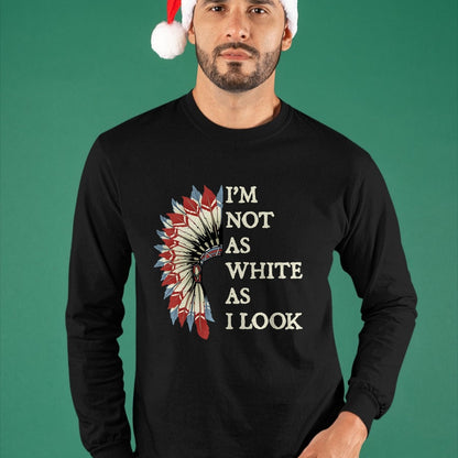 Native American T-Shirts, Vintage Native American Unisex T-Shirt/Hoodie/Sweatshirt HLT00 - I'm Not As White As I Look Native American Indian Day Pride T-Shirt (2)