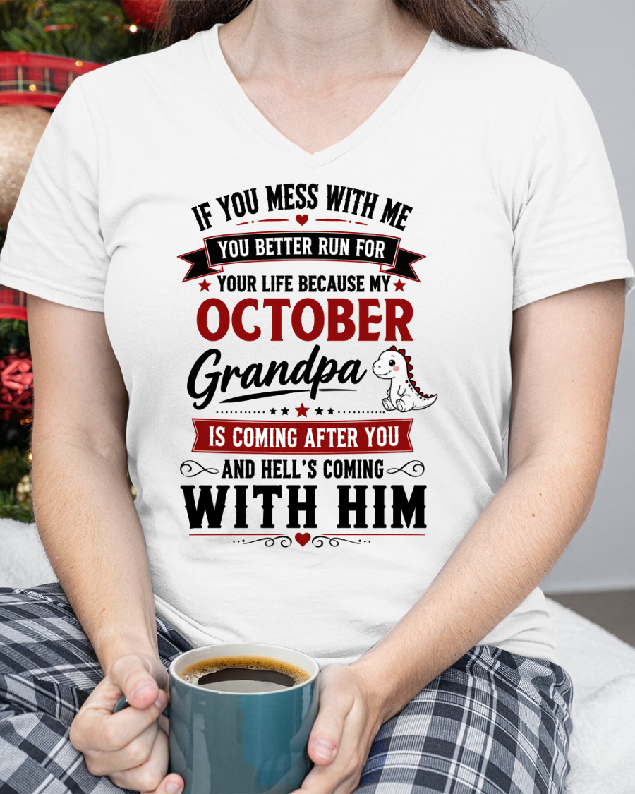 OCTOBER - IF YOU MESS WITH ME – GRANDPA IS COMING AFTER YOU - T-SHIRT FROM GRANDPA – MTNN10 (SKU2605-407-10)