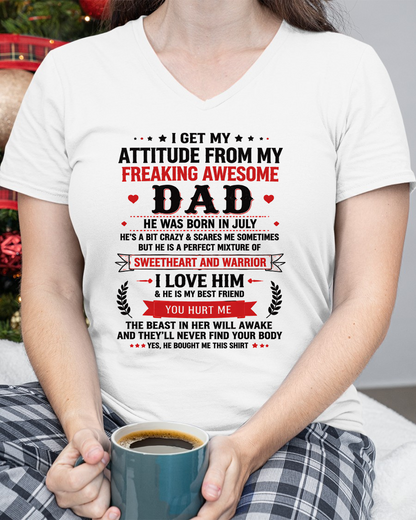 JULY – I GET MY ATTITUDE FROM MY FREAKING AWESOME DAD – T-SHIRT FROM DAD – MTNN07 (SKU2608-625-07)