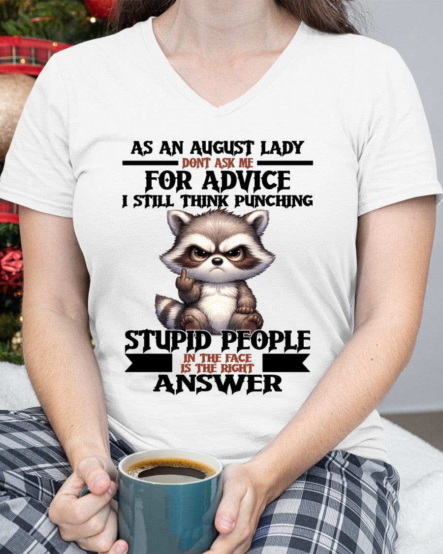 AS AN AUGUST LADY, DON'T ASK ME FOR ADVICE T-SHIRT/HOODIE/SWEATSHIRT FOR GIRL/WOMAN  - MTNN08