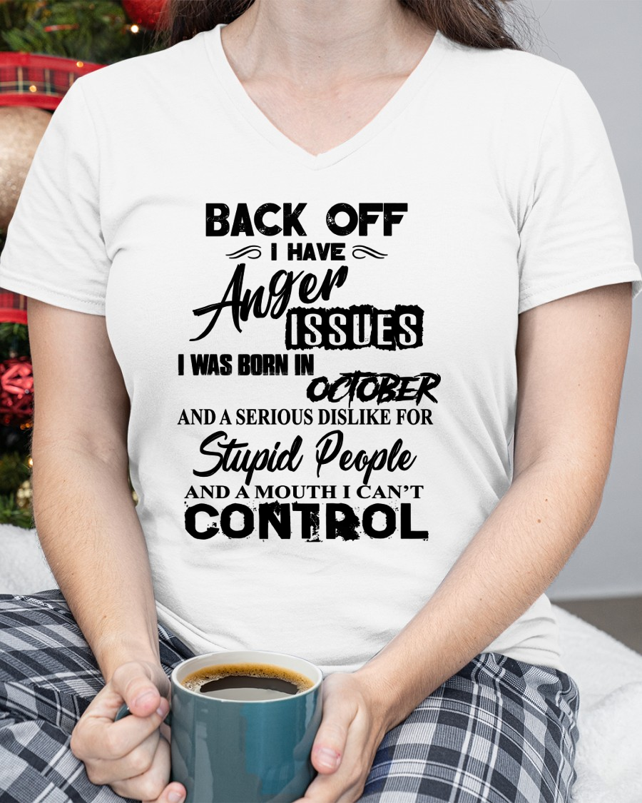 OCTOBER - I HAVE ANGER ISSUES AND A SERIOUS DISLIKE FOR STUPID PEOPLE – T-SHIRT FOR WOMEN – MTNN10 (SKU2606-326-10)