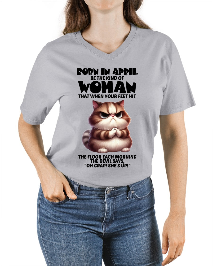 BORN IN APRIL, BE THE KIND OF WOMAN FUNNY HUMOR BIRTHDAY MONTH T-SHIRT/HOODIE/SWEATSHIRT FOR GIRL/WOMAN  - MTNN04