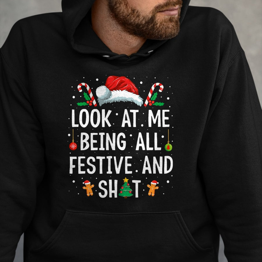 Look at Me Being All Festive and Shit Funny Christmas T-Shirt - Christmas Unisex T-Shirt/Hoodie/Sweatshirt - HNDS00