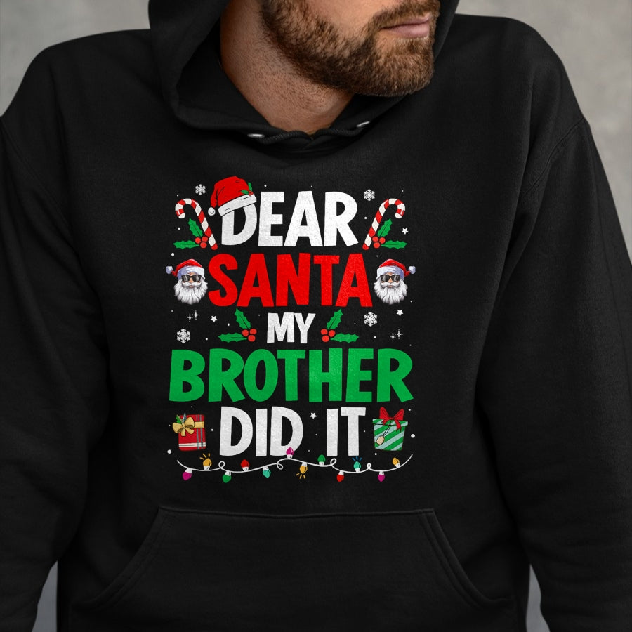Dear Santa My Brother Did It Funny Christmas Boys Girls Kids T-Shirt - Christmas Unisex T-Shirt/Hoodie/Sweatshirt - HNDS00