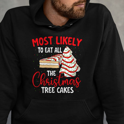 Most Likely To Eat All The Christmas Tree Cakes - Xmas Squad T-Shirt - Christmas Unisex T-Shirt/Hoodie/Sweatshirt - HNDS00