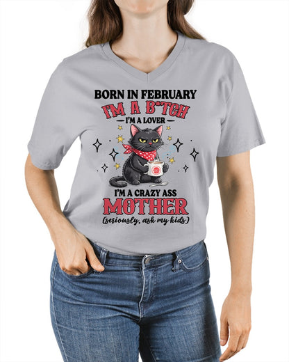 BORN IN FEBRUARY I'M A B*TCH, I'M A CRAZY ASS MOTHER (SERIOUSLY, ASK MY KIDS) FUNNY HUMOR BIRTHDAY MONTH T-SHIRT/HOODIE/SWEATSHIRT FOR WOMAN  - HNDS02