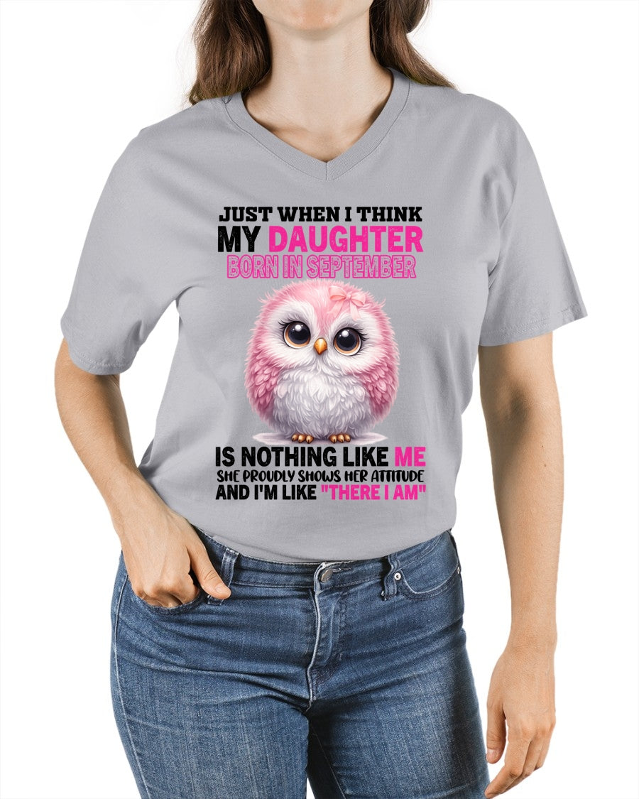 MY DAUGHTER BORN IN SEPTEMBER IS NOTHING LIKE ME T-SHIRT/HOODIE/SWEATSHIRT FOR GIRL/WOMAN  - HNDS09