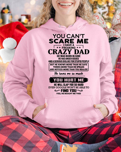 June - You Can’t Scare Me I Have a Freaking Crazy Dad T-Shirt - Gift From Dad - MTNN06 (SKU10-178-06)