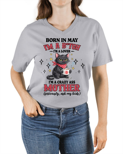 BORN IN MAY I'M A B*TCH, I'M A CRAZY ASS MOTHER (SERIOUSLY, ASK MY KIDS) FUNNY HUMOR BIRTHDAY MONTH T-SHIRT/HOODIE/SWEATSHIRT FOR WOMAN  - HNDS05