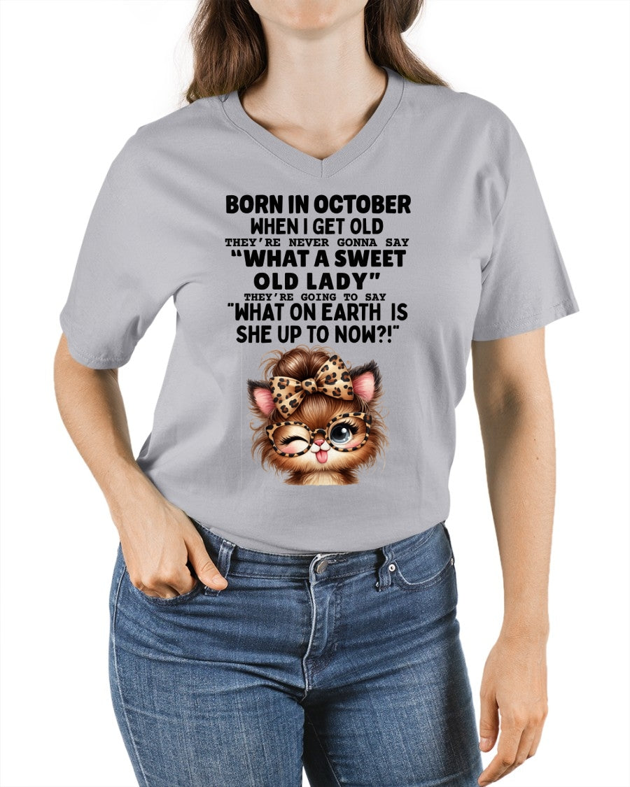BORN IN OCTOBER WHEN I GET OLD FUNNY HUMOR BIRTHDAY MONTH T-SHIRT/HOODIE/SWEATSHIRT FOR WOMAN  - HNDS10