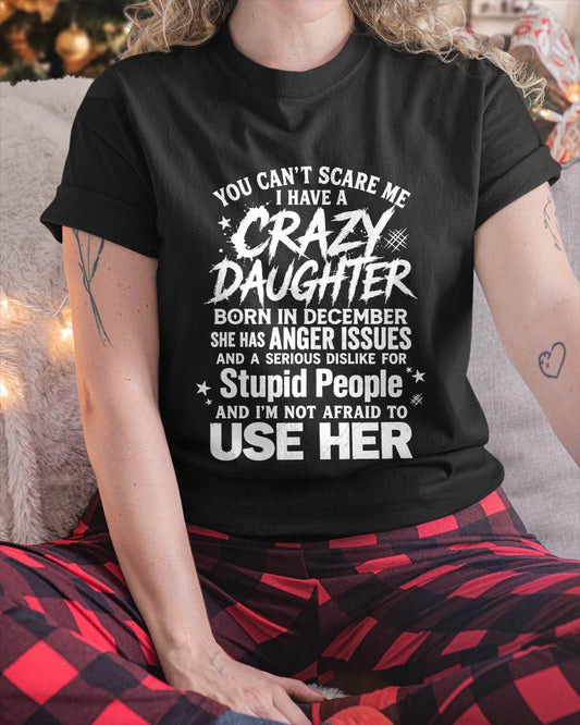 DECEMBER- YOU CAN?€?T SCARE ME I HAVE A CRAZY DAUGHTER - GIFT FROM DAUGHTER - GIFT FOR DAD/MOM -MTNN12 (SKU2605-222-12)