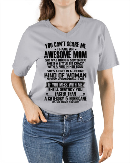 YOU CAN'T SCARE ME, BC I HAVE AN AWESOME MOM. SHE WAS BORN IN SEPTEMBER - GIFT FROM MOM TO DAUGHTER FUNNY HUMOR BIRTHDAY MONTH T-SHIRT/HOODIE/SWEATSHIRT FOR GIRL/WOMAN  - MTNN09