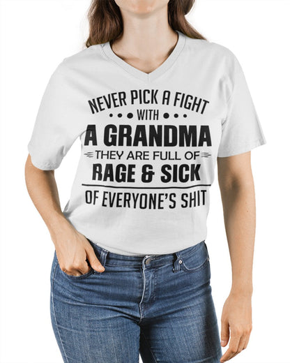 NEVER PICK A FIGHT WITH A GRANDMA THEY ARE FULL OF RAGE & SICK OF EVERYONE’S SHIT - from grandma HNDS00 (SKU10-10)